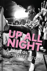 Up All Night : A Bristol Nightlife Story