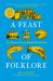 A Feast of Folklore : The Bizarre Stories Behind British Food