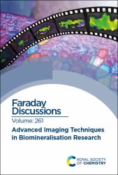 Advanced Imaging Techniques in Biomineralisation Research : Faraday Discussion 261