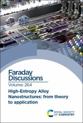 High-Entropy Alloy Nanostructures : Faraday Discussion 264