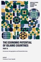 The Economic Potential of Islamic Countries, Part A : Economics, Demographics and Financial Services
