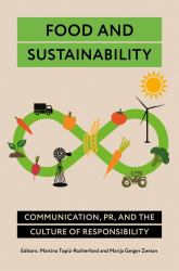 Food and Sustainability : Communication, PR, and the Culture of Responsibility
