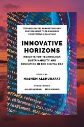 Innovative Horizons : Insights for Technology, Sustainability and Education in the Digital Era
