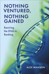 Nothing Ventured, Nothing Gained : Rewiring the DNA in Banking