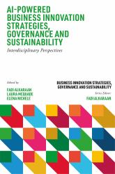 AI-Powered Business Innovation Strategies, Governance and Sustainability : Interdisciplinary Perspectives
