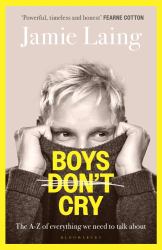 Boys Don't Cry : The a-Z of Everything We Need to Talk About
