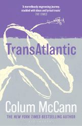 TransAtlantic : From the New York Times-Bestselling, National Book Award-winning, Booker Prize-longlisted Author of Apeirogon and Let the Great World Spin