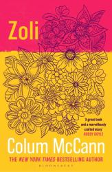 Zoli : From the New York Times-Bestselling, National Book Award-winning, Booker Prize-longlisted Author of Apeirogon and Let the Great World Spin