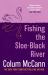 Fishing the Sloe-Black River : From the New York Times-Bestselling, National Book Award-winning, Booker Prize-longlisted Author of Apeirogon and Let the Great World Spin
