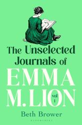 The Unselected Journals of Emma M. Lion, Vol. 1 : 'Bridget Jones Meets Every Classic Novel You've Ever Loved' Stylist