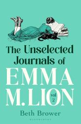 The Unselected Journals of Emma M. Lion, Vol. 2 : 'Bridget Jones Meets Every Classic Novel You've Ever Loved' Stylist