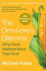 The Omnivore's Dilemma : Why Food Matters More Than Ever (20th Anniversary Edition)