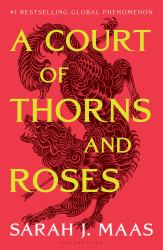 A Court of Thorns and Roses : Enter the EPIC Fantasy Worlds of Sarah J. Maas with the Breath-Taking First Book in the GLOBALLY BESTSELLING ACOTAR Series