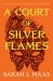 A Court of Silver Flames : The Fifth Book in the GLOBALLY BESTSELLING, FANTASY ROMANCE Series
