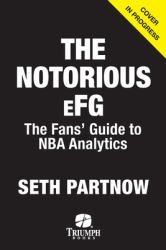 The Notorious EFG : The Fans' Guide to NBA Analytics