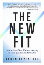 The New Fit : How to Own Your Fitness Journey After 40