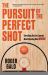 The Pursuit of the Perfect Shot