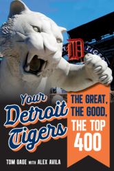 Your Detroit Tigers : The Great, the Good, and the Neither