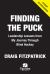 Finding the Puck : Leadership Lessons from One Man's Journey Through Blind Hockey