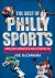 The Best of Philly Sports : Amazing Moments and Stories in Philadelphia Sports History