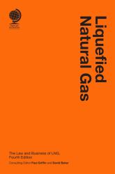 Liquefied Natural Gas : The Law and Business of LNG