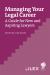 Managing Your Legal Career : A Guide for New and Aspiring Lawyers