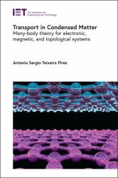 Transport in Condensed Matter : Many-Body Theory for Electronic, Magnetic, and Topological Systems