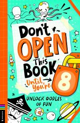 Don't Open This Book until You're 8! : Unlock Oodles of Fun