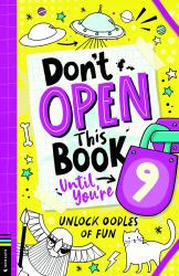 Don't Open This Book until You're 9! : Unlock Oodles of Fun