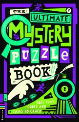 The Ultimate Mystery Puzzle Book : Role Play, Codes and Cases to Crack
