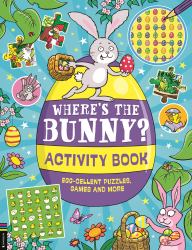 Where's the Bunny? Activity Book : Egg-Cellent Puzzles, Quizzes and More