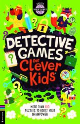 Detective Games for Clever Kids® : More Than 100 Puzzles to Boost Your Brainpower
