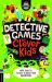 Detective Games for Clever Kids® : More Than 100 Puzzles to Boost Your Brainpower