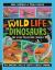 The Wild Life of Dinosaurs and Other Prehistoric Animals : The Amazing Lives of Earth's Earliest Animals