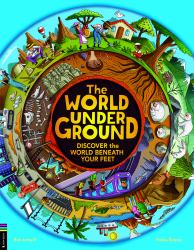 The World Underground : Discover the World Beneath Your Feet