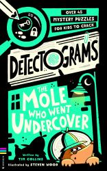 Detectograms®: the Mole Who Went Undercover : 50 Mystery Puzzles for Kids to Crack
