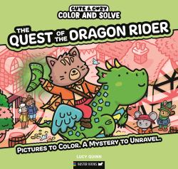 Color and Solve: the Quest of the Dragon Rider : Pictures to Color. a Mystery to Unravel