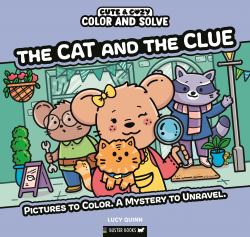 Color and Solve: the Cat and the Clue : Pictures to Color. a Mystery to Unravel