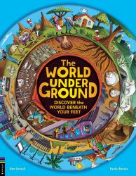 The World Underground : Discover the World Beneath Your Feet