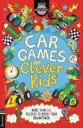 Car Games for Clever Kids : More Than 100 Puzzles to Boost Your Brainpower