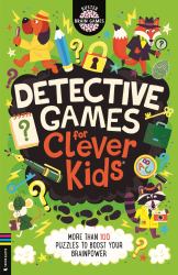 Detective Games for Clever Kids : More Than 100 Puzzles to Boost Your Brainpower