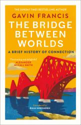 The Bridge Between Worlds : A Brief History of Connection