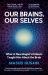 Our Brains, Our Selves : What a Neurologist's Patients Taught Him about the Brain