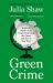 Green Crime : Inside the Minds of the People Destroying the Planet, and How to Stop Them
