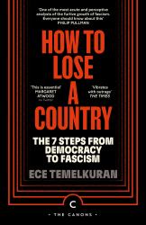How to Lose a Country : The 7 Steps from Democracy to Fascism