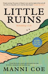 Little Ruins : Rebuilding a Life