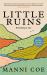 Little Ruins : Rebuilding a Life