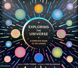 Exploring the Universe : A Complete Guide to the Cosmos