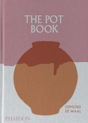 The Pot Book : A Global Survey of Ceramic Craft and Design