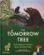 The Tomorrow Tree : How Nature Creates New Life from Old